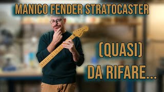 LAB  Manico Fender Stratocaster quasi da rifare [upl. by Ohara]