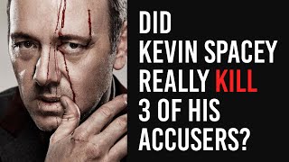 Did Kevin Spacey really kill 3 of his accusers [upl. by Selhorst]