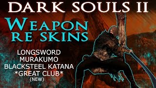 DARK SOULS 2  WEAPON RE SKINS  PATCH 110 [upl. by Enttirb]