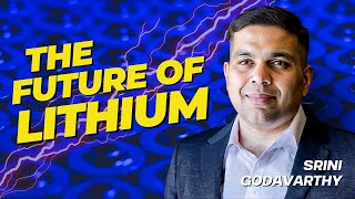 The Future of Lithium Navigating the New Era of Supply Demand and Tech with Srini Godavarthy [upl. by Mikaela]