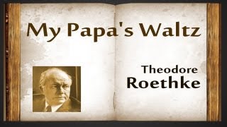 My Papas Waltz by Theodore Roethke  Poetry Reading [upl. by Niotna317]