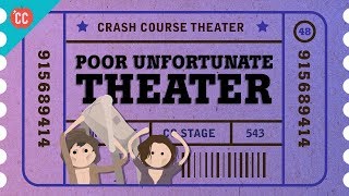 Poor Unfortunate Theater Crash Course Theater 48 [upl. by Pearla]