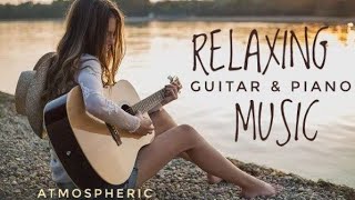 Best Relax MusicBeautiful Relaxing MusicRelaxing Guitar Music Instrumental MusicCalming Music [upl. by Sixla679]