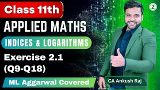 Ex 21Q9Q18 Indices amp Logarithms Class 11 Applied Maths ML Aggarwal  Ex 21 ML Aggarwal [upl. by Gaige882]