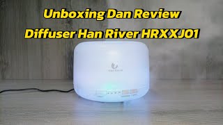 Unboxing Dan Review Diffuser Han River HRXXJ01 [upl. by Elpmet]