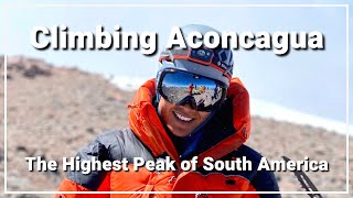 Climbing Aconcagua The Highest Peak in South America [upl. by Columbus]