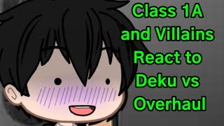 Class 1A And Villains react to Deku vs overhaul [upl. by Roque]