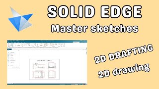 Solid Edge 2D drafting master sketches [upl. by Ennaeus]