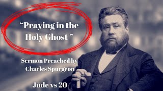 quotPraying in the Holy Ghostquot Sermon Preached by Charles Spurgeon [upl. by Ayat]