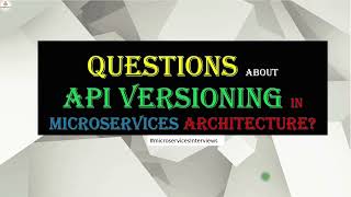 Questions about API Versioning  Microservices Interviews [upl. by Novonod]