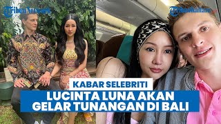 HEBOH Lucinta Luna Tunangan dengan Pacar Bulenya di Bali Netizen Bingung Ini Bahagia atau Heran [upl. by Aiden]