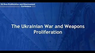 Conference 2022  The Ukrainian War and Weapons Proliferation [upl. by Nnylannej]