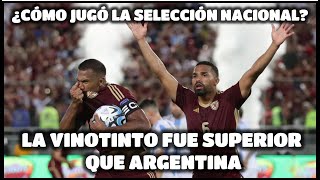 ¿CÓMO JUGÓ la VINOTINTO ante ARGENTINA ¿Qué pasó en MATURÍN [upl. by Zebapda]