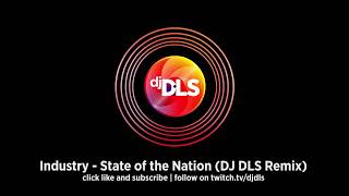 Industry  State of the Nation DJ DLS Remix [upl. by Peg]