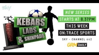 Kebabs Lads amp Shinpads is on Sky tomorrow Tinchy Stryder Delilah and More GRM DAILY [upl. by Alraep660]