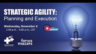 DFWHC and Forvis Mazars webinar “Strategic Agility Planning and Execution” [upl. by Ressler691]