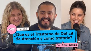 292 ¿Qué es el Trastorno de Déficit de Atención TDA y cómo tratarlo  César Galicia [upl. by Adalheid]