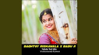 Baghtoy Rikshawala x Babu Ji Jara Tabda Tod Mix [upl. by Robma]