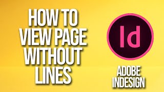 How To View Page Without Lines Adobe InDesign Tutorial [upl. by Natiha262]