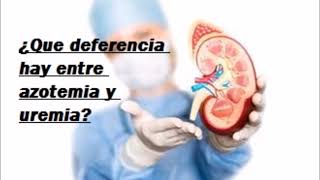 ¿Que diferencia hay entre azotemia y uremia Salud para la gente de mi tierra [upl. by Annawek]