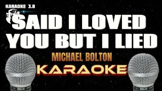 SAID I LOVED YOU BUT I LIED  Michael Bolton  Karaoke [upl. by Temple215]