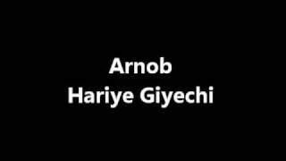 Arnob  Hariye Giyechi [upl. by Ayerim]