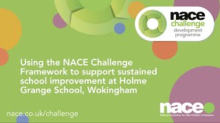 Supporting sustained school improvement at Holme Grange School  NACE Challenge Framework [upl. by Ahseenal252]