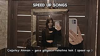 Çağatay Akman  gece gölgenin rahatına bak  speed up [upl. by Hcab]