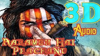 Aarambh Hai Prachand 3D Songs Hindi  8D Audio Experience  Dolby Sound 8D Songs [upl. by Akimert299]