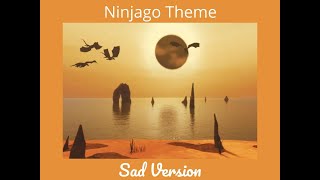 Ninjago Theme Sad Version [upl. by Deraj]