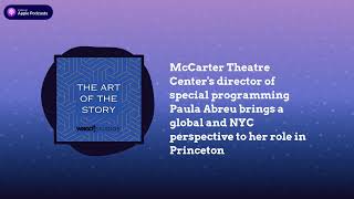 McCarter Theatre Centers director of special programming Paula Abreu brings a global and NYC [upl. by Einatirb]