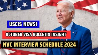 🚨 NVC Interview Schedule 2024 October Visa Bulletin Insight amp NVC Backlog Updates  USCIS [upl. by Hutson]