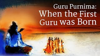 Guru Purnima When the First Guru was Born  Sadhguru [upl. by Lyle]