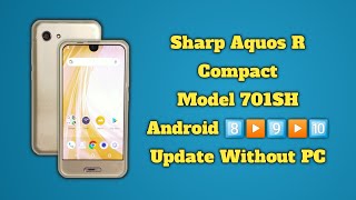 How To Sharp Aquos R Compact Update Android Version 800 To 9 To 10 Without PC Easy New Method 2024 [upl. by Anaihr1]