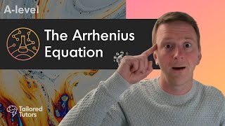 The Arrhenius Equation  ALevel Chemistry  Tailored Tutors [upl. by Malliw337]