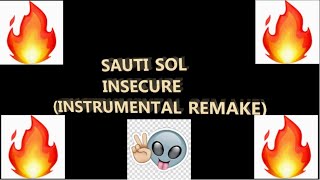 Sauti Sol  Insecure Instrumental Remake with Lyrics [upl. by Inattyrb]