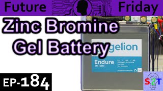 Zinc Bromide GEL batteries Explained Future Friday Ep184 [upl. by Zashin147]