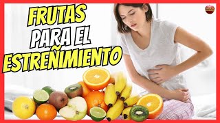 🔴 MEJORES FRUTAS LAXANTES PARA ALIVIAR EL ESTREÑIMIENTO 💝 [upl. by Naujak674]