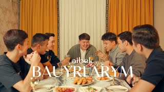 Aibek  BAUYRLARYM  Official MV [upl. by Ellocin]