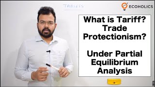 What is Tariff Trade Protectionism  Different Types of Tariffs And Partial Equilibrium  Ecoholics [upl. by Gebhardt]