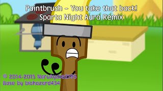 Inanimate Insanity II  Paintbrush  You take that back  Sparta Night Aura Remix [upl. by Micki24]