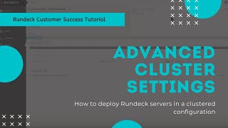 Customer Success Tutorial Advanced Cluster Settings in Rundeck [upl. by Malynda202]