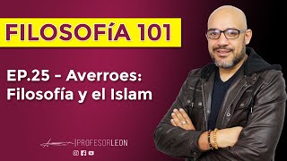 EP25  Averroes Filosofía y el Islam [upl. by Nwavahs939]