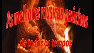 As melhores músicas gaúchas [upl. by Pegma811]