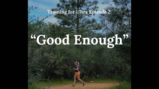 Ultramarathon Training the week of “good enough” [upl. by Ellehcir]