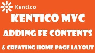 Kentico MVC 12 Adding FE Contents amp Creating Home Page Layout  Part 04 [upl. by Waters]