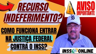 JUSTIÇA RECURSO CONTRA INDEFERIMENTO INSS NA JUSTIÇA FEDERAL QUANDO SEGURADO INJUSTIÇADO PELO INSS [upl. by Amalbena441]