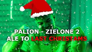 PALION  ZIELONE 2 ALE TO LAST CHRISTMAS PRODBRTKŚWIĘTA 2022 [upl. by Risay342]