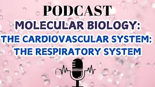 MOLECULAR BIOLOGYTHE CARDIOVASCULAR SYSTEMTHE RESPIRATORY SYSTEM [upl. by Lewap]