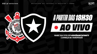 AO VIVO  Corinthians x Botafogo  24ª Rodada Brasileirão [upl. by Britney707]